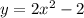 y=2x^2-2