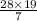 \frac{28 \times 19}{ 7}