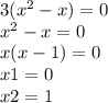 3( {x}^{2} - x) = 0 \\ {x}^{2} - x = 0 \\ x(x - 1) = 0 \\ x1 = 0 \\ x2 = 1