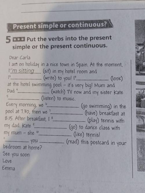 Present simple or continuous? 5 *** Put the verbs into the present simple or the present continuous.