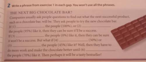 2) Write a phrase from exercise 1 in each gap. You won't use all the phrases. THE NEXT BIG CHOCOLATE