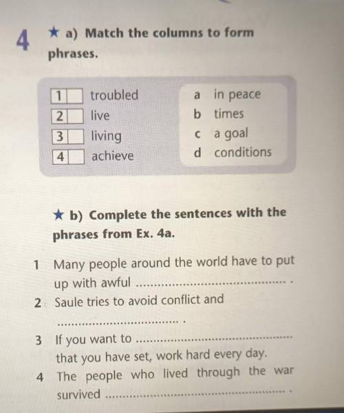 4 * a) Match the columns to form phrases. 1 troubled a in peace 2 live 3 living achieve b times C a