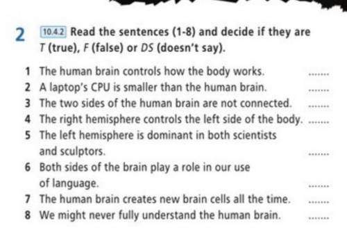 Read the sentences (1-8) and decide if they are T(true), F(false) or DS (doesn't say)