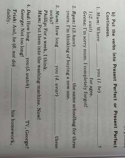 B) Put the verbs into Present Perfect or Present Perfect Continuous