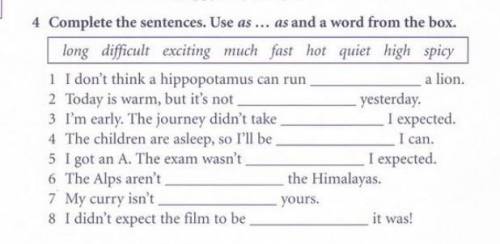 Complete the sentences.Use asas and a word the box