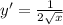 y' = \frac{1}{2 \sqrt{x} }
