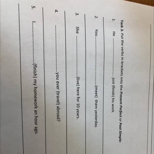 Task 3. Put the verbs in brackets into the Present Perfect or Past Simple: 1. He just (finish) his w