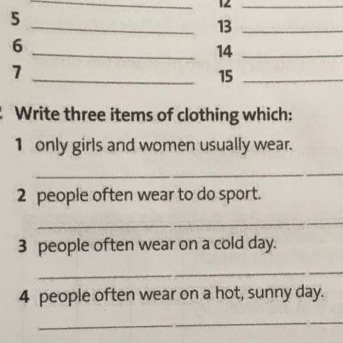 2 Write three items of clothing which: 1 only girls and women usually wear. 2 people often wear to d