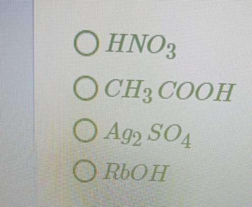 Какое из веществ, формулы которых приведены ниже, является основанием? HNO³CH³COOHAg²SO⁴RbOH