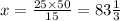 x = \frac{25 \times 50}{15} = 83 \frac{1}{3}