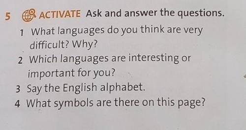 5 ACTIVATE Ask and answer the questions. 1 What languages do you think are very difficult? Why? 2 Wh