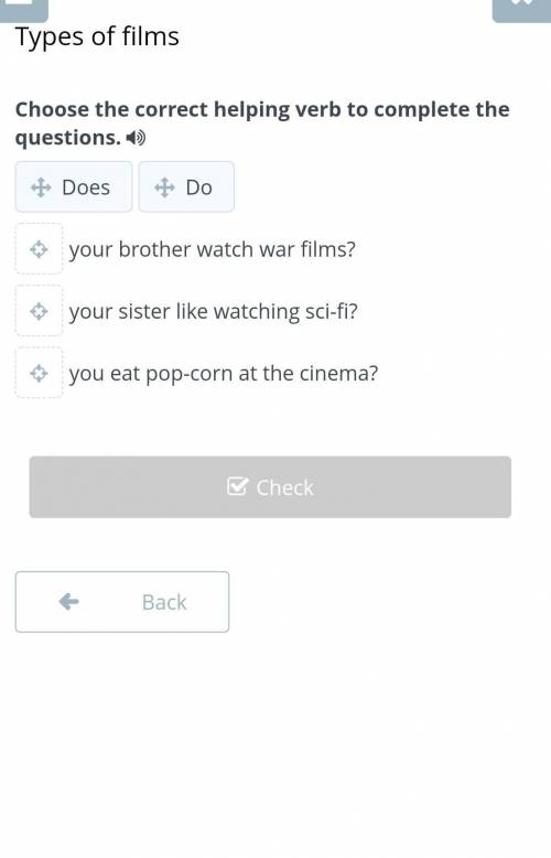 Choose the correct helping verb to complete the questions. 4) Does Do your brother watch war films?