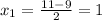 x_1=\frac{11-9}{2} =1