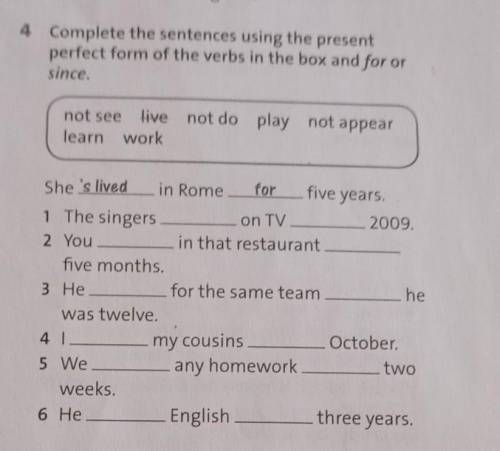 4 Complete the sentences using the present perfect form of the verbs in the box and for or since. no