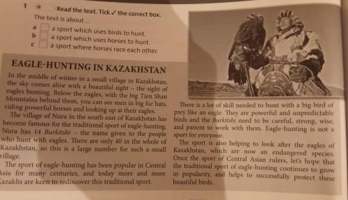 1 Read the text. Tick the correct box. The text is about... a b a sport which uses birds to hunt. a