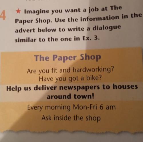 * Imagine you want a job at The 4 Paper Shop. Use the information in the advert below to write a dia