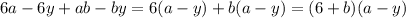 6a - 6y + ab - by = 6(a - y) + b(a - y) = (6 + b)(a - y)