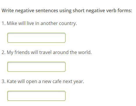 Write negative sentences using short negative verb forms: