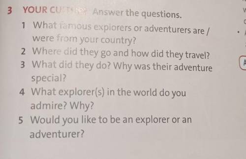 3 YOUR CULTURE Answer the questions. 1 What famous explorers or adventurers are / were from your cou