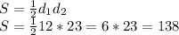 S = \frac{1}{2} d_1d_2\\S = \frac{1}{2} 12*23 = 6*23 = 138