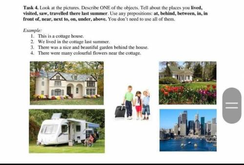 Task 4. Look at the pictures. Describe ONE of the objects. Tell about the places you lived, visited,