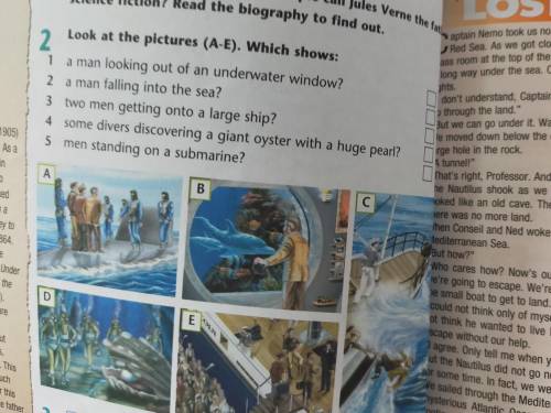 2 Look at the pictures (A-E). Which shows:a man looking out of an underwater window? 2 a man falling