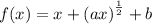 f(x) = x +{(ax)}^{ \frac{1}{2} } + b