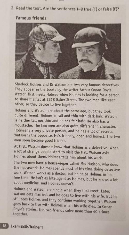 Read the text. Are the sentences 1-8 true (T) or false (F)? Famous friends Sherlock Holmes and Dr Wa