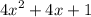 {4x}^{2} + 4x + 1