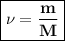 \boxed{\bf \nu = \frac{m}{M}}