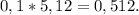 0,1*5,12 = 0,512.