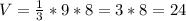 V=\frac{1}{3} *9*8=3*8=24