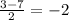 \frac{3 - 7}{2} = -2