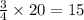 \frac{3}{4} \times 20 = 15