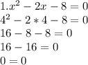 1. x^{2} -2x-8=0\\4^{2} -2*4-8=0\\16-8-8=0\\16-16=0\\0=0