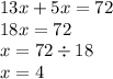 13x + 5x = 72 \\ 18x = 72 \\ x = 72 \div 18 \\ x = 4