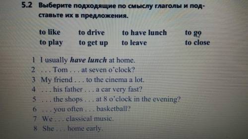 5.2 Выберите подходящие по смыслу глаголы и под- ставьте их в предложения. to like to drive to go to