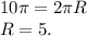 10\pi =2\pi R\\R=5.