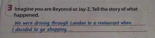 Imagine you are Beyoncé or Jay-Z. Tell the story of what happened. We were driving through London to