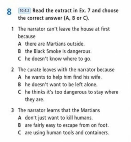 8 10.42 Read the extract in Ex. 7 and choose the correct answer (A, B or C). 1 The narrator can't le