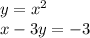 y = {x}^{2} \\x - 3y = - 3