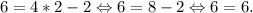 6=4*2-2\Leftrightarrow 6=8-2\Leftrightarrow 6=6.