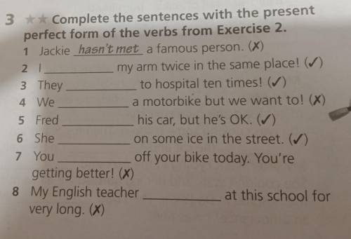 Complete the sentences with the present perfect form of the verbs from Exercise 2. Jackie hasn't met