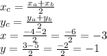 x_{c} = \frac{ x_{a} + x_{b} }{2} \\ y_{c} = \frac{ y_{a} + y_{b} }{2} \\ x = \frac{ - 4 - 2}{2} = \frac{ - 6}{2} = - 3 \\ y = \frac{3 - 5}{2} = \frac{ - 2}{2} = - 1
