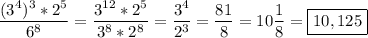 \displaystyle \frac{(3^4)^3*2^5}{6^8}=\frac{3^{12}*2^5}{3^8*2^8}=\frac{3^4}{2^3}=\frac{81}{8}=10\frac{1}{8}=\boxed{10,125}