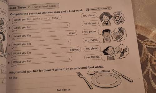 fries son Three Grammar and Song Grammar Timel page 129 Complete the questions with a or some and a