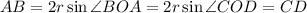 AB = 2r\sin\angle BOA = 2r\sin \angle COD = CD