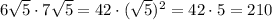 6 \sqrt 5 \cdot 7 \sqrt 5=42 \cdot (\sqrt 5)^2=42 \cdot 5 = 210