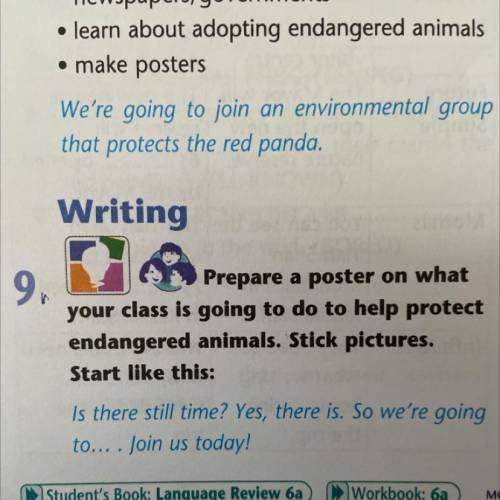 Writing 9. Prepare a poster on what your class is going to do to help protect endangered animals. St