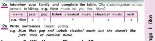 2a interview your family and complete the table. e.g. What music do you like, Mum?
